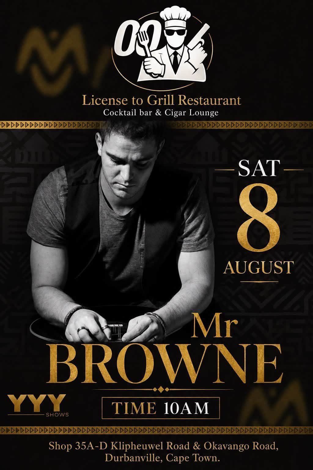 Mr Browne @ License to Grill Restaurant Durbanville · Cape Town 8 Aug