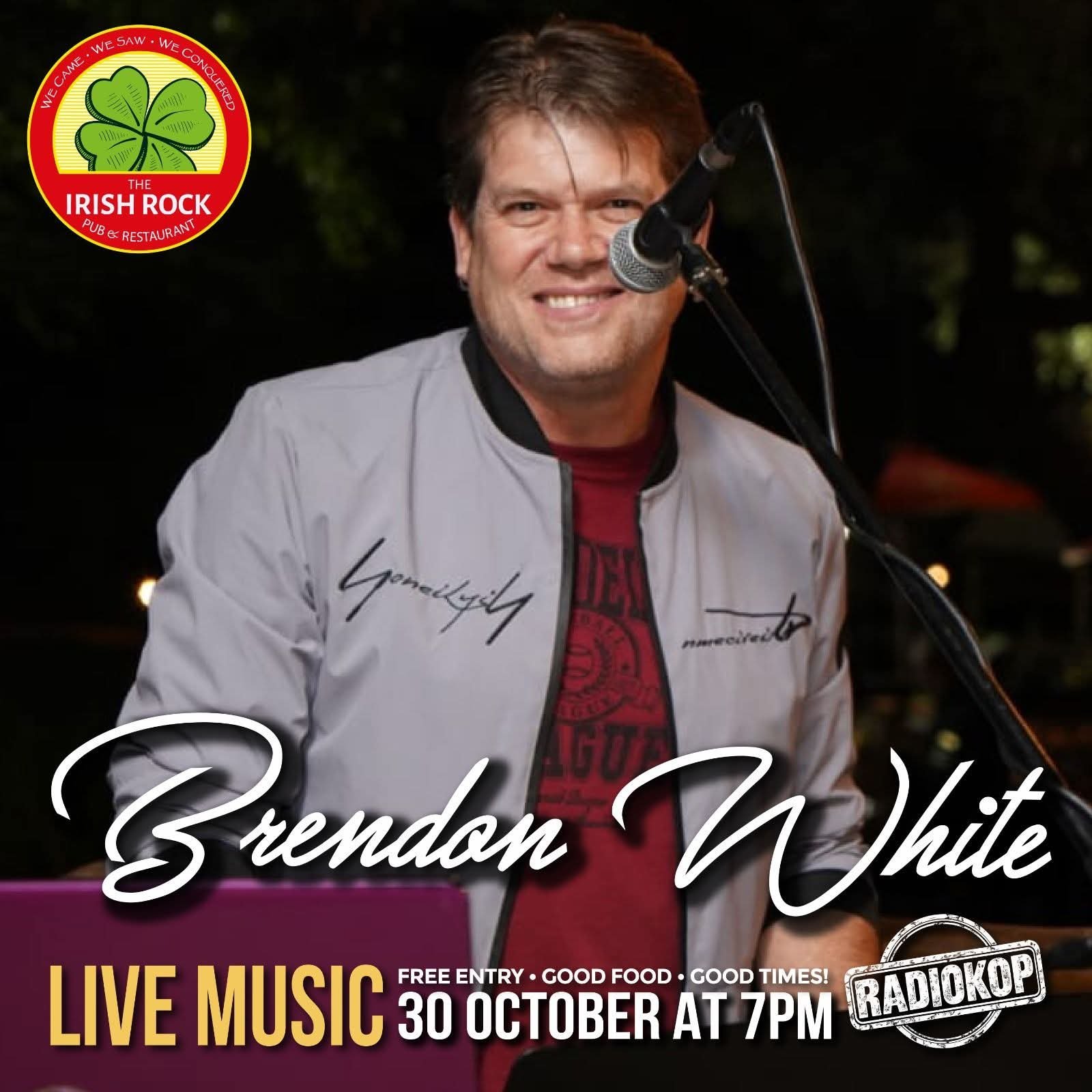 Brendon White @ The Irish Rock Pub & Restaurant Radiokop 30 Oct