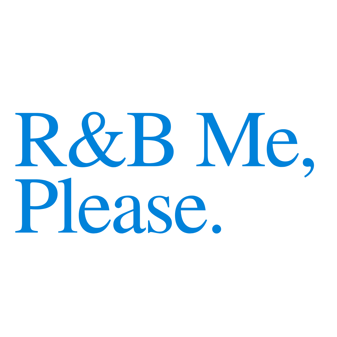 R&B Me, Please.