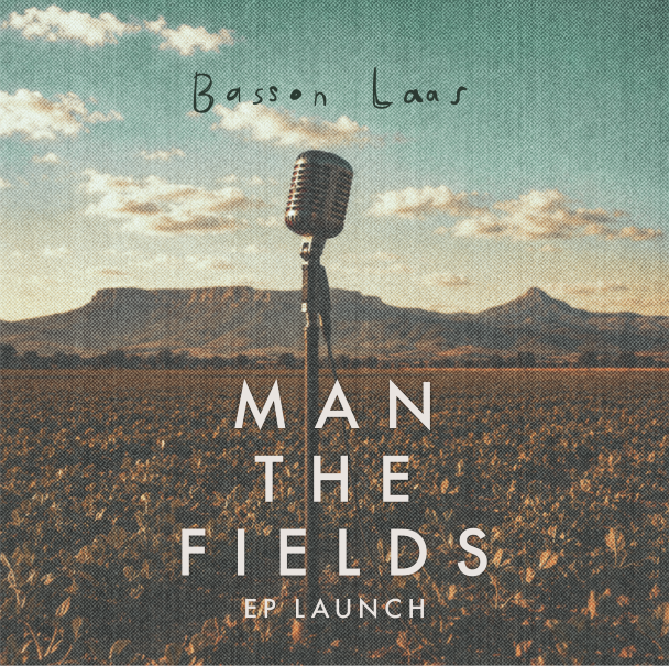 Basson Laas - ''Man the Fields'' EP Launch