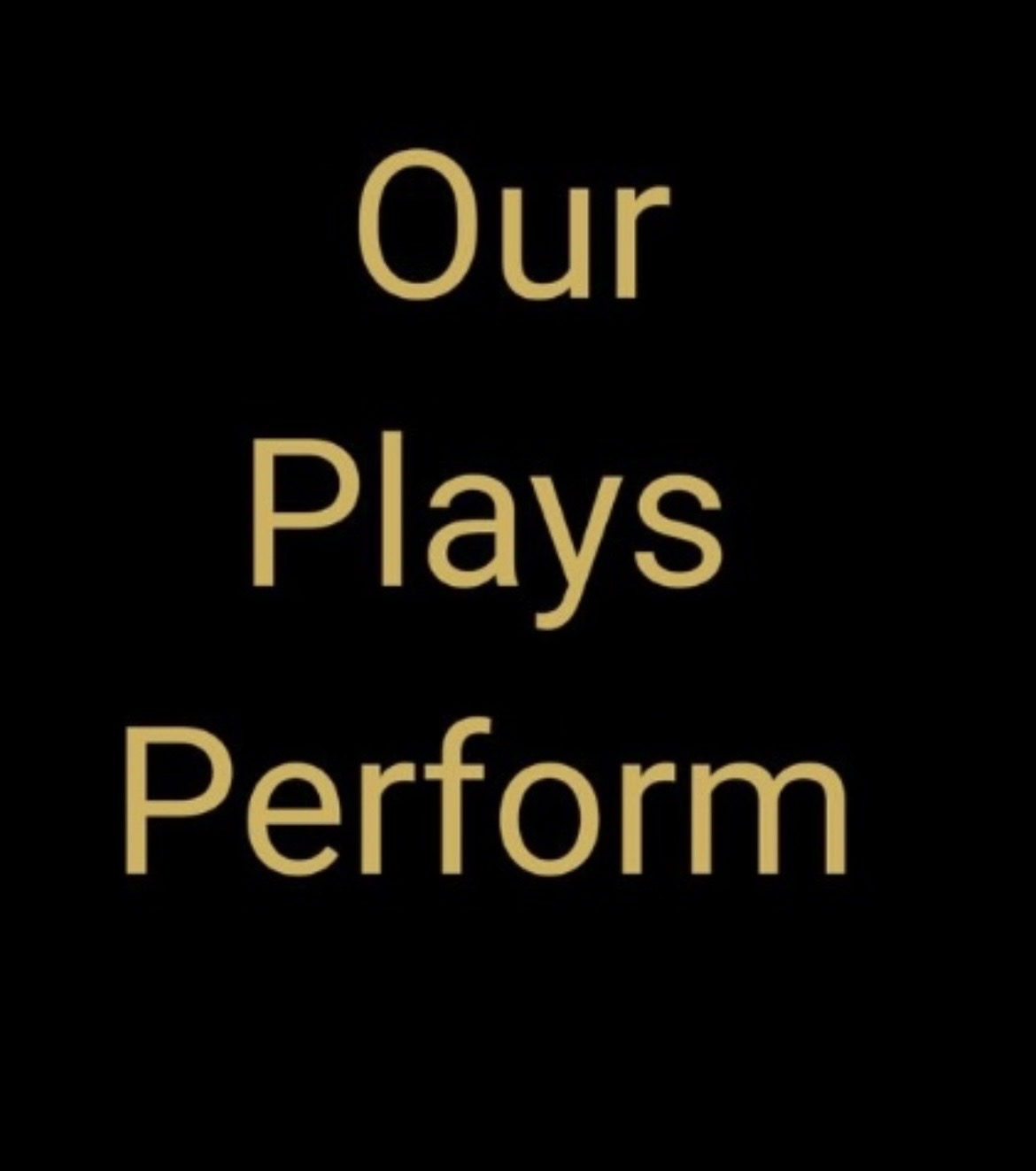 Our Plays Perform