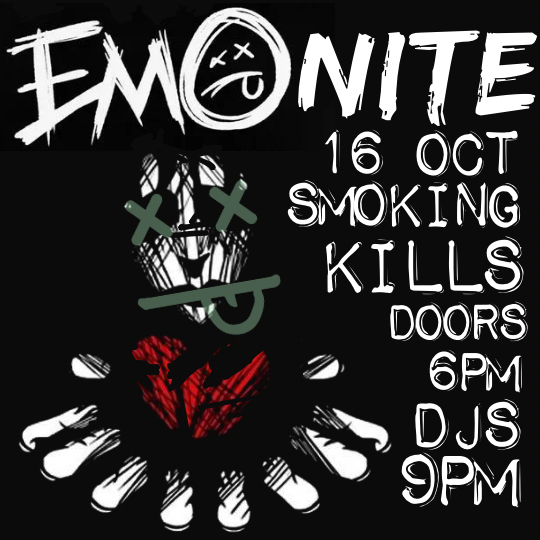 EMO NITE - 16 OCTOBER - SMOKING KILLS