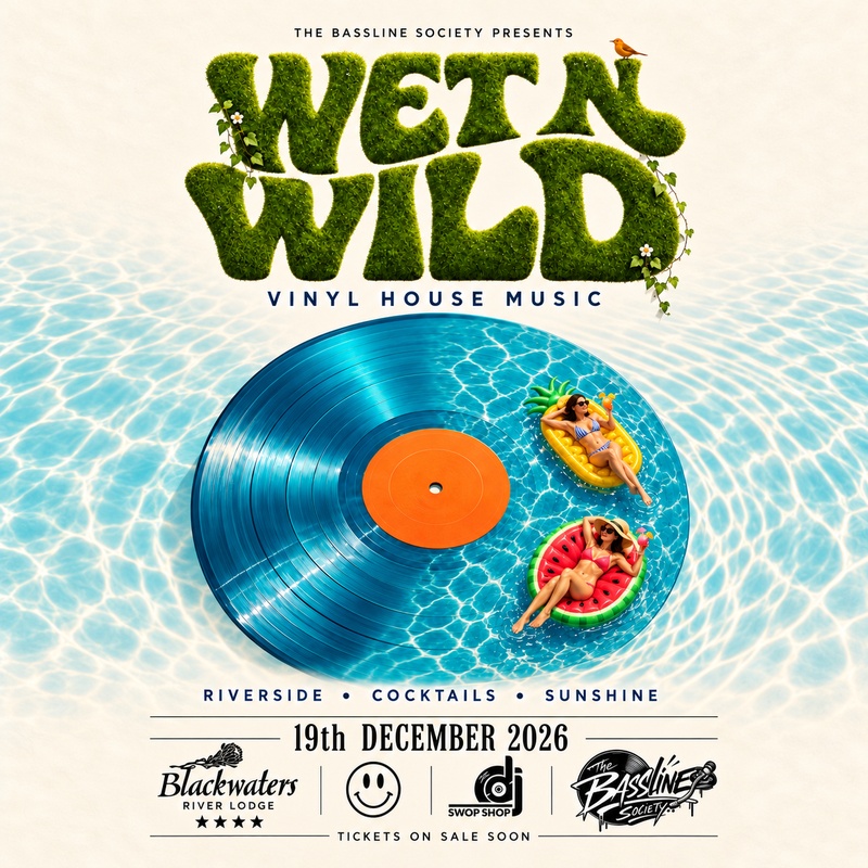 WET N Wild ( The Bassline Society )