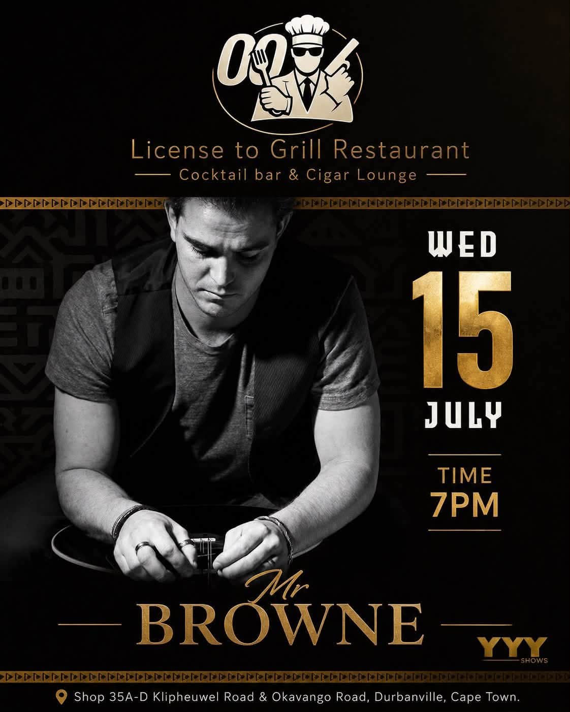 Mr Browne @ License to Grill Restaurant Durbanville · Cape Town 15 Jul
